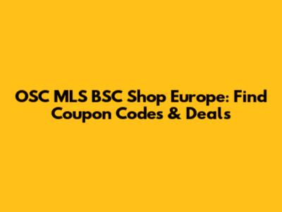 OSC MLS BSC Shop Europe: Find Coupon Codes & Deals