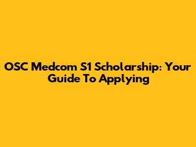 OSC Medcom S1 Scholarship: Your Guide To Applying