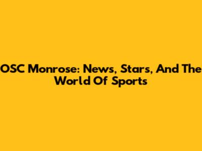 OSC Monrose: News, Stars, And The World Of Sports