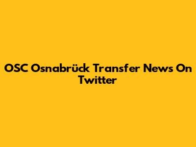 OSC Osnabrück Transfer News On Twitter