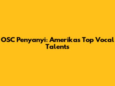 OSC Penyanyi: Amerika's Top Vocal Talents