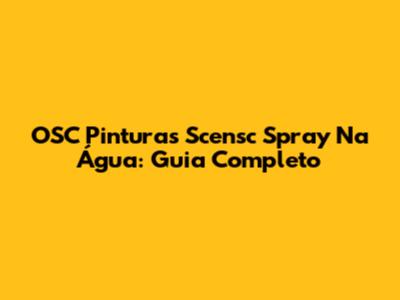 OSC Pinturas Scensc Spray Na Água: Guia Completo