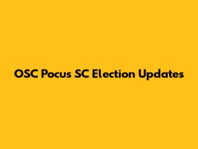 OSC Pocus SC Election Updates