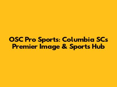 OSC Pro Sports: Columbia SC's Premier Image & Sports Hub