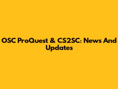 OSC ProQuest & CS2SC: News And Updates