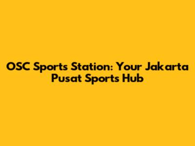 OSC Sports Station: Your Jakarta Pusat Sports Hub