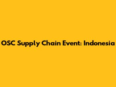 OSC Supply Chain Event: Indonesia
