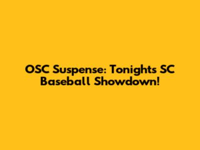 OSC Suspense: Tonight's SC Baseball Showdown!