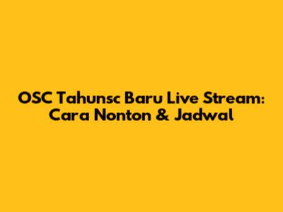 OSC Tahunsc Baru Live Stream: Cara Nonton & Jadwal