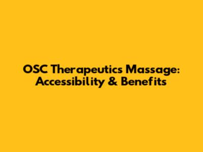 OSC Therapeutics Massage: Accessibility & Benefits
