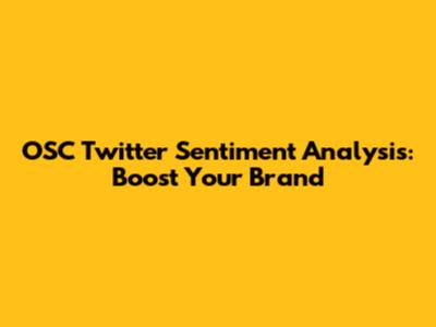 OSC Twitter Sentiment Analysis: Boost Your Brand