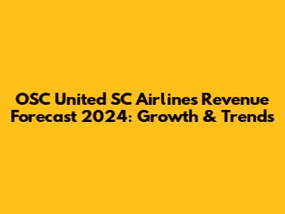 OSC United SC Airlines Revenue Forecast 2024: Growth & Trends