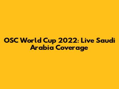 OSC World Cup 2022: Live Saudi Arabia Coverage