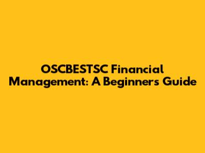 OSCBESTSC Financial Management: A Beginner's Guide