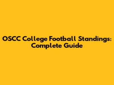 OSCC College Football Standings: Complete Guide