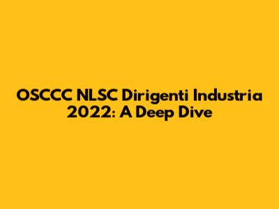OSCCC NLSC Dirigenti Industria 2022: A Deep Dive