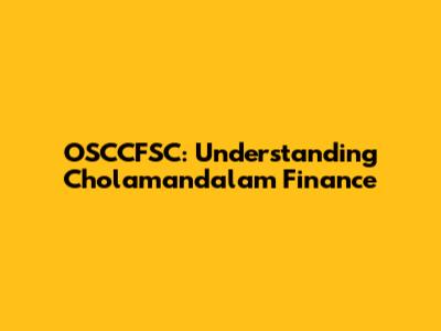 OSCCFSC: Understanding Cholamandalam Finance