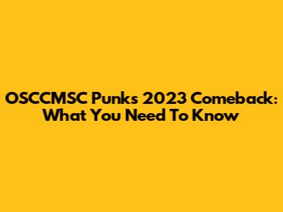 OSCCMSC Punk's 2023 Comeback: What You Need To Know