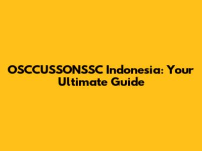 OSCCUSSONSSC Indonesia: Your Ultimate Guide