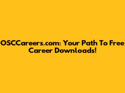 OSCCareers.com: Your Path To Free Career Downloads!