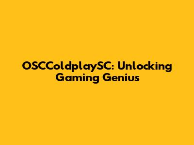 OSCColdplaySC: Unlocking Gaming Genius