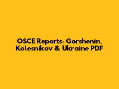 OSCE Reports: Gorshenin, Kolesnikov & Ukraine PDF