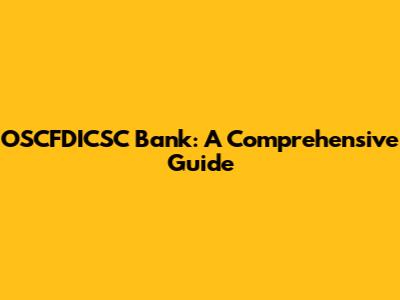 OSCFDICSC Bank: A Comprehensive Guide