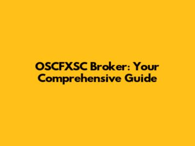 OSCFXSC Broker: Your Comprehensive Guide