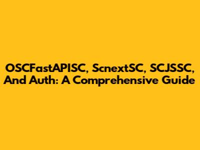 OSCFastAPISC, ScnextSC, SCJSSC, And Auth: A Comprehensive Guide
