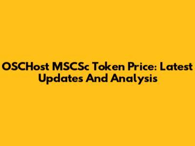 OSCHost MSCSc Token Price: Latest Updates And Analysis