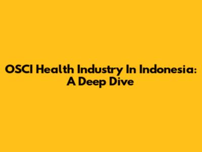 OSCI Health Industry In Indonesia: A Deep Dive