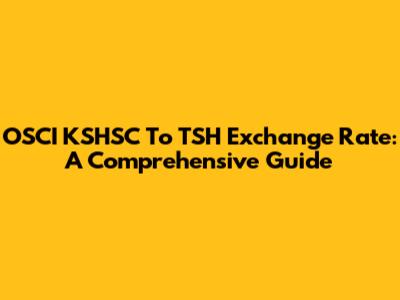 OSCI KSHSC To TSH Exchange Rate: A Comprehensive Guide