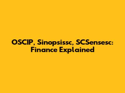 OSCIP, Sinopsissc, SCSensesc: Finance Explained