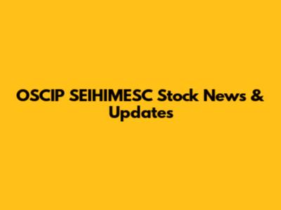 OSCIP SEIHIMESC Stock News & Updates