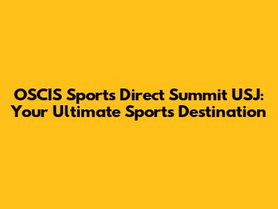 OSCIS Sports Direct Summit USJ: Your Ultimate Sports Destination