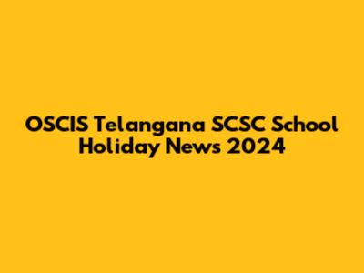 OSCIS Telangana SCSC School Holiday News 2024