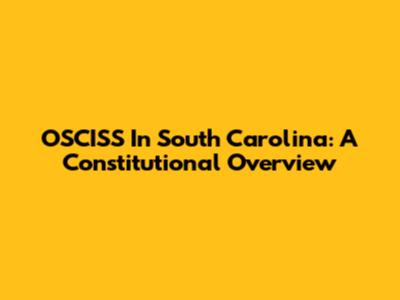OSCISS In South Carolina: A Constitutional Overview