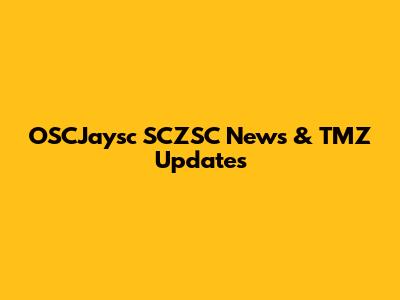OSCJaysc SCZSC News & TMZ Updates