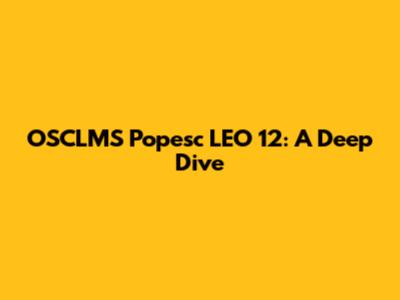 OSCLMS Popesc LEO 12: A Deep Dive