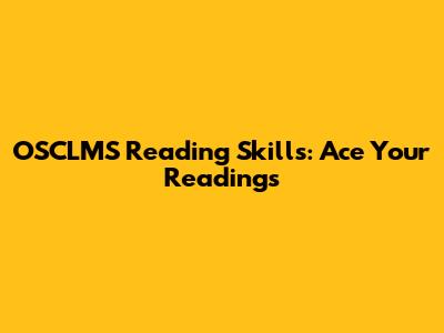 OSCLMS Reading Skills: Ace Your Readings