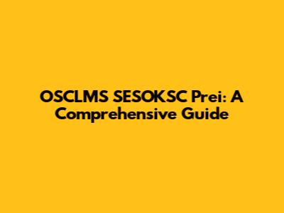 OSCLMS SESOKSC Prei: A Comprehensive Guide