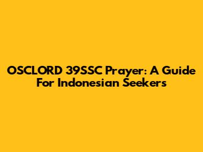 OSCLORD 39SSC Prayer: A Guide For Indonesian Seekers