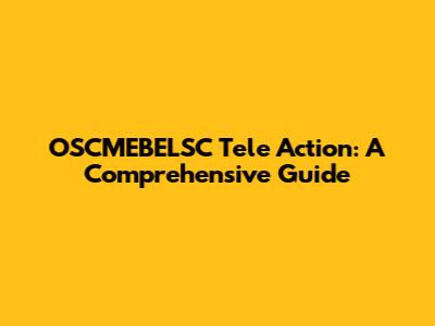 OSCMEBELSC Tele Action: A Comprehensive Guide