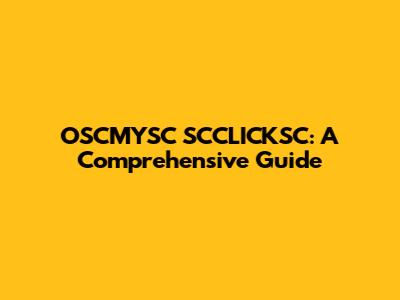 OSCMYSC SCCLICKSC: A Comprehensive Guide
