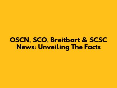 OSCN, SCO, Breitbart & SCSC News: Unveiling The Facts