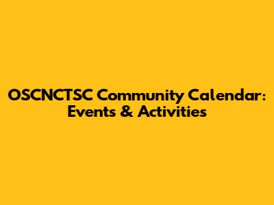 OSCNCTSC Community Calendar: Events & Activities