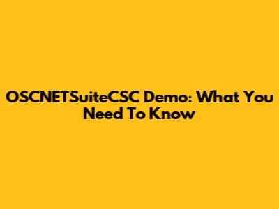 OSCNETSuiteCSC Demo: What You Need To Know