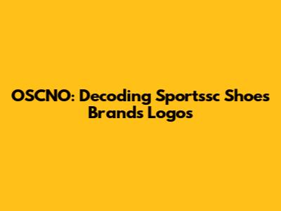 OSCNO: Decoding Sportssc Shoes Brands Logos