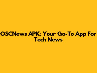 OSCNews APK: Your Go-To App For Tech News