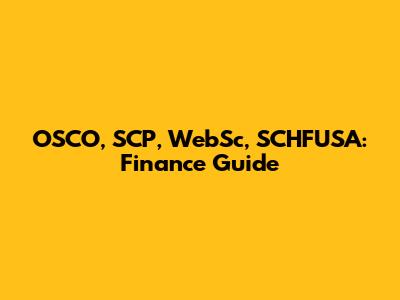 OSCO, SCP, WebSc, SCHFUSA: Finance Guide